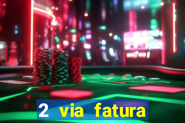 2 via fatura magazine luiza